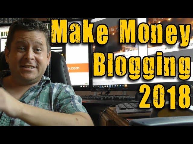 Make Money Blogging Online In 2018 - How To Make Money With Affiliate Marketing And Wordpress Blogs