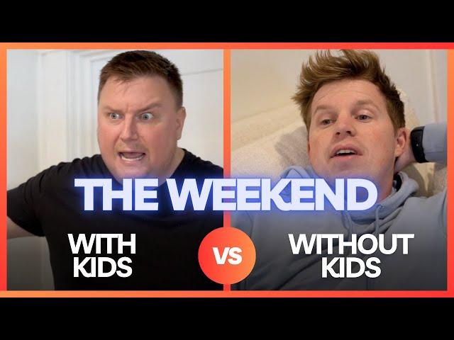 The Weekend: With Kids vs. Without Kids