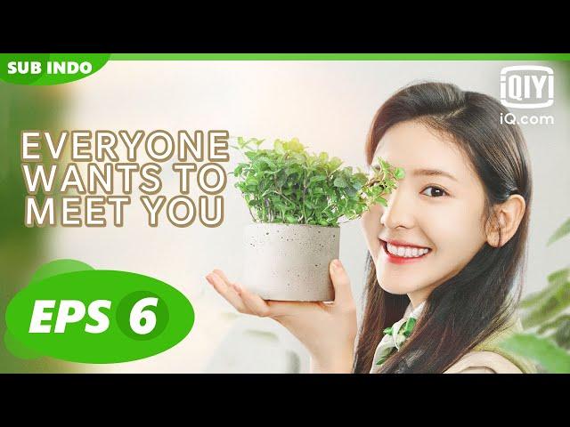 【FULL】Everyone Wants to Meet You EP6【INDO SUB】| iQiyi Indonesia