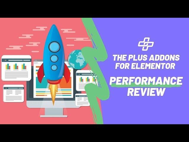 Fastest Elementor Addons : The Plus Addons Speed Performance Review