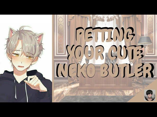 [ASMR] Petting Your Cute Shy Neko Butler [M4M]