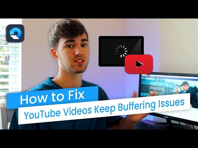 How To Fix YouTube Videos Keep Buffering/Stuttering Issues? [Step by Step Guide]