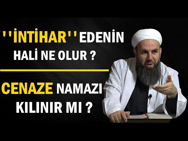 İNTİHAR EDEN KİŞİNİN CENAZE NAMAZI KILINIR MI ? Ali Küpelioğlu Hocaefendi