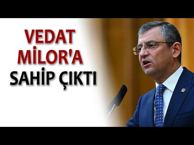 VEDAT MİLOR'A SAHİP ÇIKTI