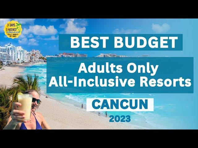 Best Budget Friendly Adults Only All Inclusive Resorts | Cancun, Mexico