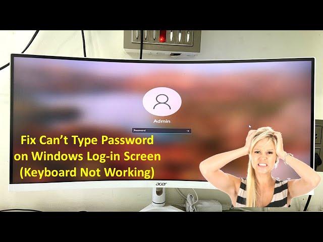 How to Fix Can’t Type Password on Windows Log in Screen (Keyboard Not Working)
