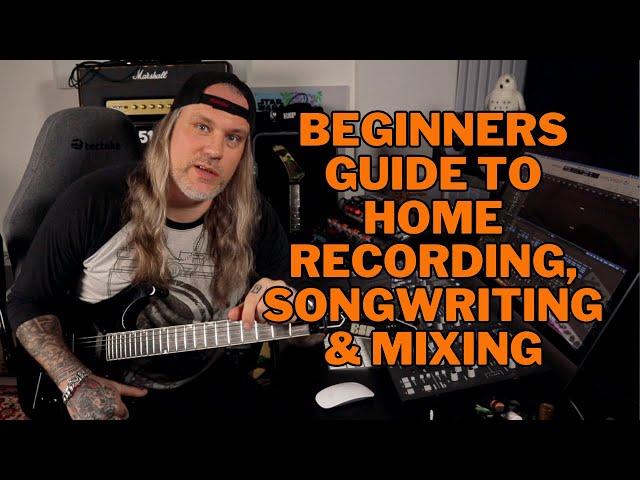 BEGINNERS GUIDE to Home RECORDING, SONGWRITING & MIXING.