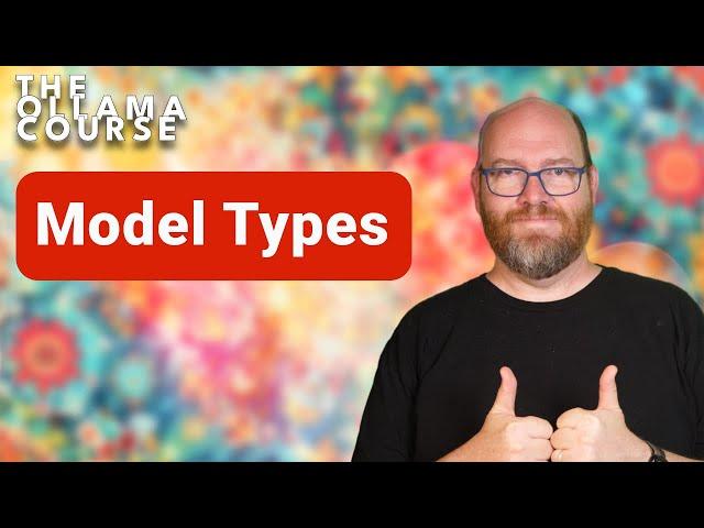 What are the different types of models - The Ollama Course