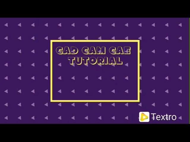 CAD CAM CAE Tutorials