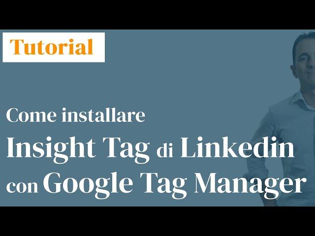 Come installare Linkedin Insight Tag con Google Tag Manager