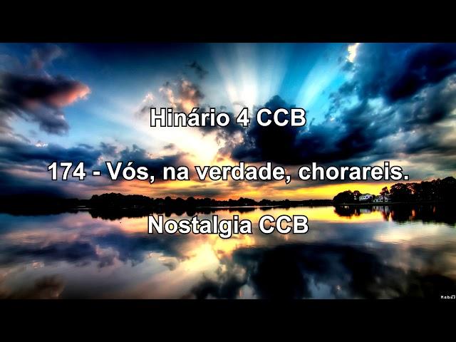 Hinário 4 CCB - Hino 174 - Vós, na verdade, chorareis - Nostalgia CCB.