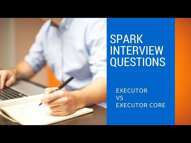 1.6 Executor vs Executor core | Spark Interview Questions