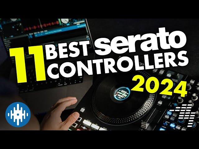 Best Serato DJ Controllers [2024 Update] 