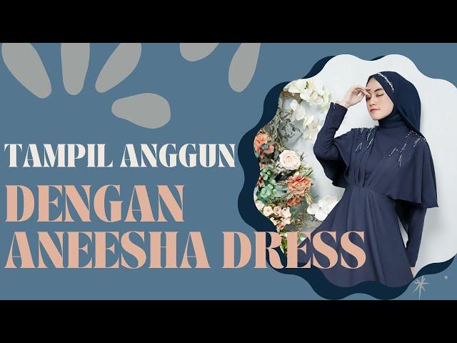 TAMPIL ANGGUN DENGAN ANEESHA DRESS By LYF OFFICIAL | #lyfofficial #inspiration #dressup #outfitideas