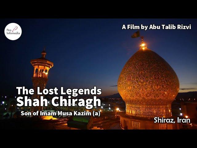 Shah Chiragh | Imamzadeh Ahmed | Son of Imam Musa Kazim (a) | The Lost Legends | Abu Talib Rizvi