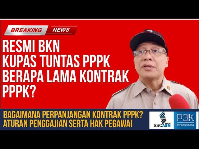  BKN KUPAS TUNTAS PPPK, ATURAN GAJI DAN PERPANJANGAN KONTRAK PEGAWAI?