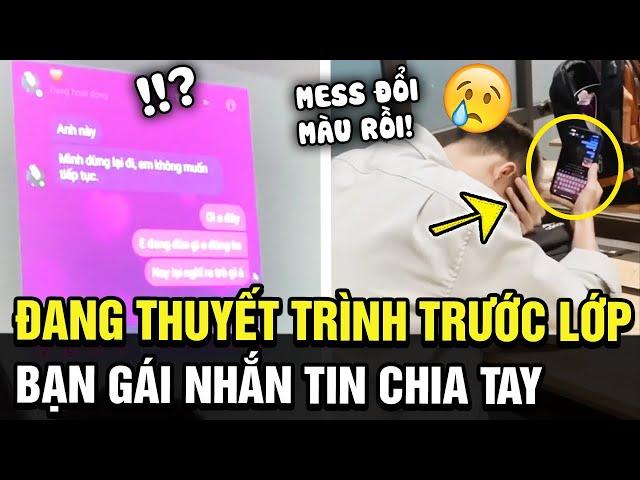 Đang thuyết trình thì nhận được tin nhắn 'CHIA TAY', anh trai sụp đổ khi thấy MESS ĐỔI MÀU | TÁM TV