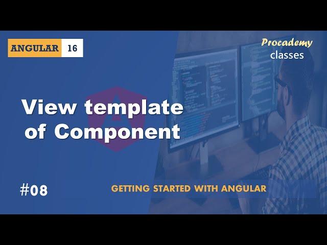 #08 View Template of Component | Angular Components & Directives| A Complete Angular Course