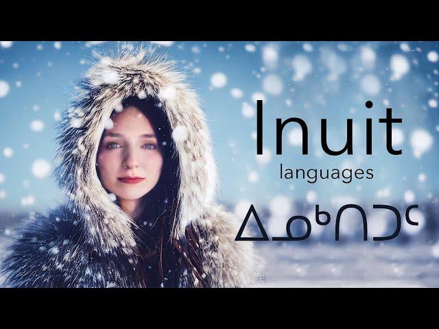 About the Inuit language(s): Greenlandic, Inuktitut, Inupiaq, Inuvialiktun