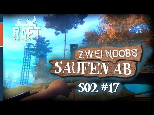  ZWEI NOOBS saufen ab  | Let's play RAFT S02 #17 | Deutsch German Coop