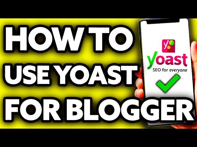 How To Use Yoast Seo for Blogger?