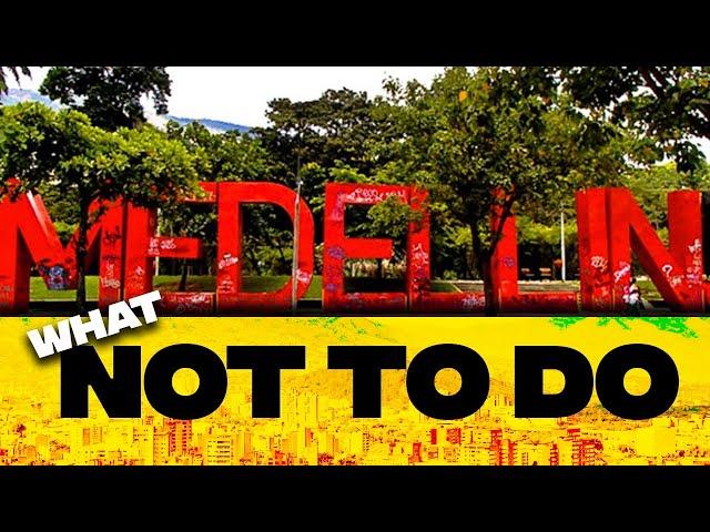 10 things NOT TO DO when visiting Medellin, Colombia