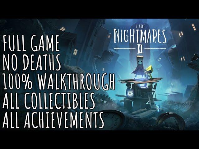 Little Nightmares 2 No Deaths - 100% Walkthrough - All Collectibles - All Achievements / Trophies