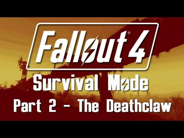 Fallout 4: Survival Mode - Part 2 - The Deathclaw