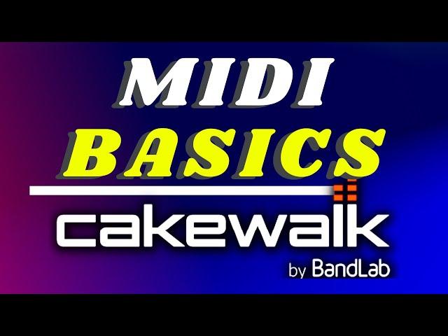 Basics of working with Midi in Cakewalk