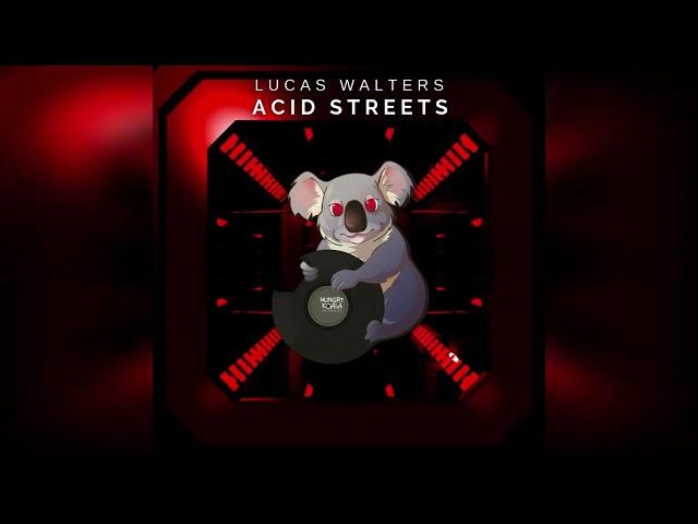 Lucas Walters - Acid Streets [] Minimal / Deep Tech [] || Hungry Koala Records ||