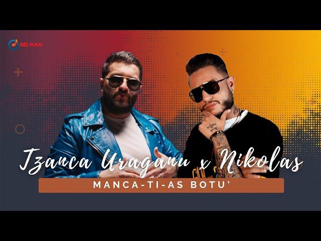 Tzanca Uraganu  Nikolas - Manca-ti-as botu' [Videoclip Oficial] 2022