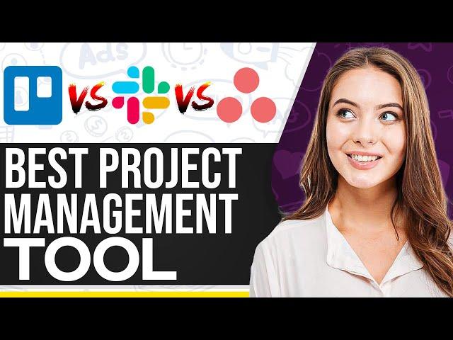 Trello VS Asana VS Slack | Which Is The Best Project Management Tool?