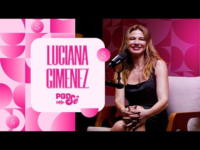 Descobrindo os segredos financeiros de Luciana Gimenez | PodSê - O Podcast da Serasa | Ep.03