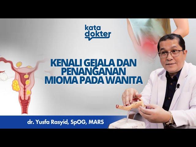 Kapan Mioma Pada Rahim Harus Dioperasi? Begini Cara Mengobatinya l Kata Dokter