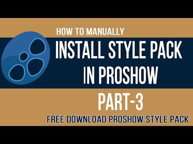 How To Manually Install Style Pack in Proshow Producer  Free Download Proshow Style Pack | Part-3