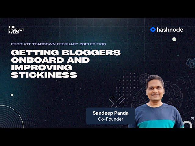 Getting bloggers onboard and improving stickiness | Product Teardowns | The Product Folks x Hashnode