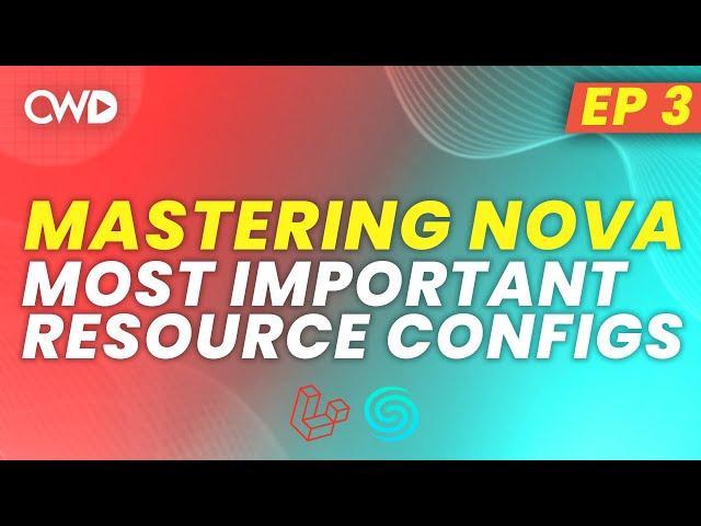 What are The Most Important Resource Configurations in Nova? | Laravel Nova for Beginners