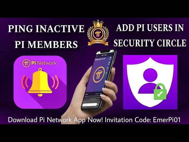 Learn How to PING the Inactive Members & ADD Pi Users in the Security Circle in Pi Network...