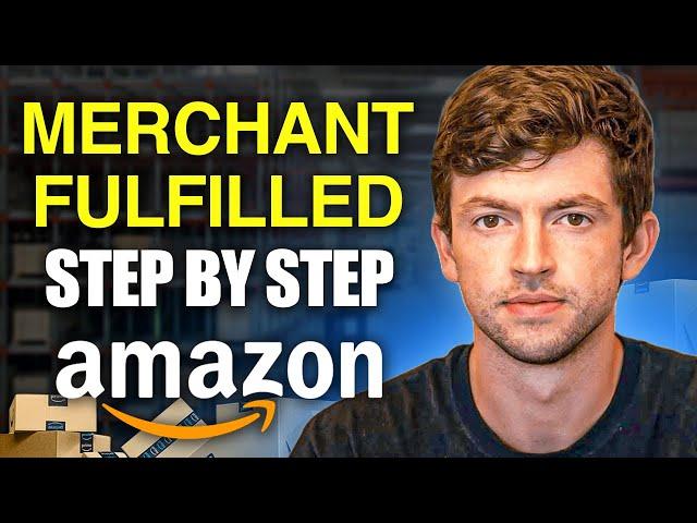 The COMPLETE Guide to Amazon FBM | Merchant Fulfillment For Beginners