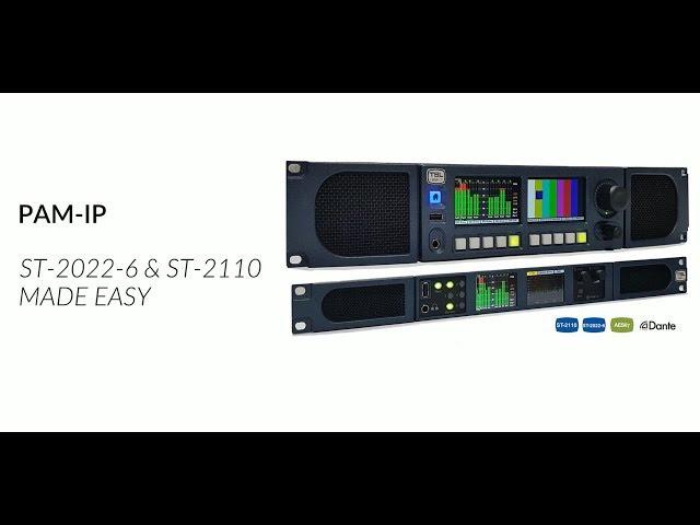 Meet the PAM-IP - ST-2022-6 AND ST-2110 MADE EASY