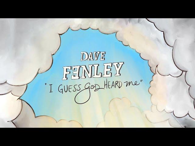 Dave Fenley - "I Guess God Heard Me" (Official Lyric Video)