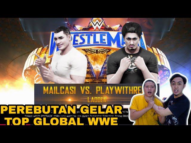 MAILCASI VS PLAYWITHREGA PEREBUTAN GELAR TOP GLOBAL WWE - WWE2K19