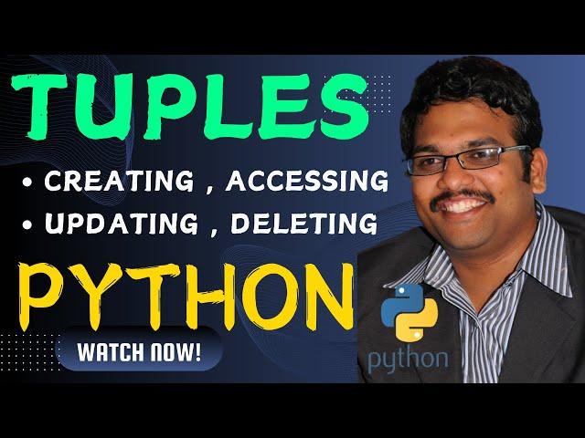 PYTHON TUPLES (Creating , Updating , Deleting & Accessing Elements) - PYTHON PROGRAMMING