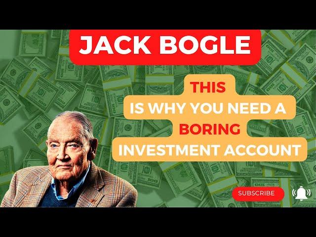 Jack Bogle - THIS is why you need a BORING INVESTMENT ACCOUNT