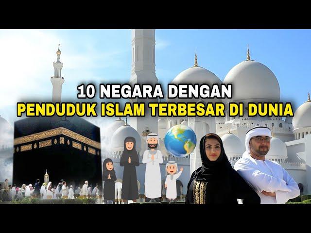 Data Terbaru, 10 Negara dengan Umat ISLAM TERBESAR di DUNIA. No 1 Negara manakah?