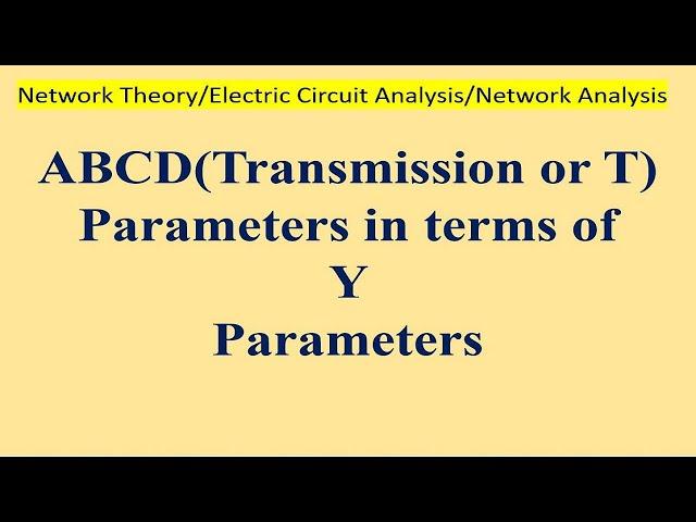 Transmission or ABCD parameters  in terms  of Y parameters