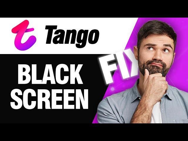 How To Fix Tango App Black Screen Problem | Easy Quick Solution