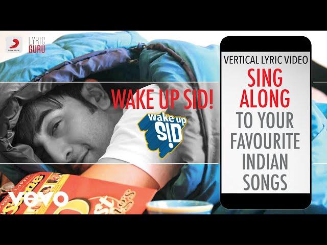 Wake Up Sid! - Official Bollywood Lyrics|Shankar Mahadevan|Loy Mendonsa