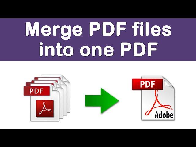 How to combine multiple PDF files into one PDF using Adobe Acrobat Pro DC