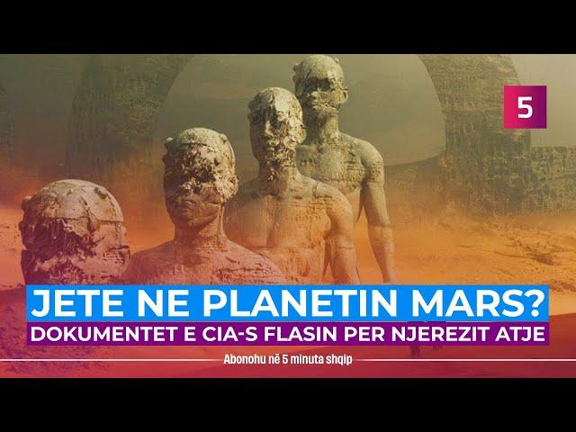 Jetë në Mars? Dokumentet e CIA-s flasin për njerëzit atje, të gjatë, shumë të mëdhenj